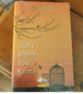 Don't Blame Your Karma